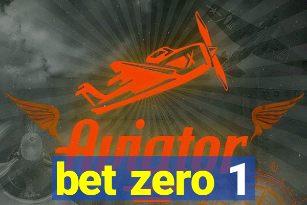 bet zero 1